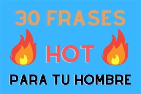 como poner a una mujer caliente|32 frases y mensajes para provocar a un hombre o。